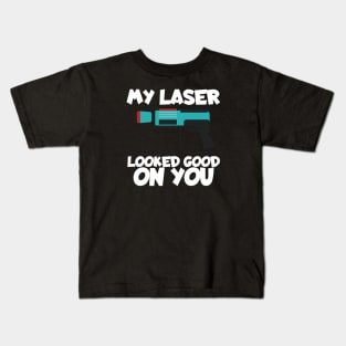 Lasertag my laser looked good on you Kids T-Shirt